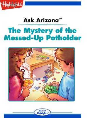 cover image of Ask Arizona: The Mystery of the Messed-Up Potholder
